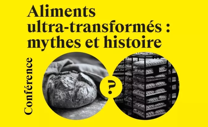  Aliments ultra-transformés : mythes et histoire 