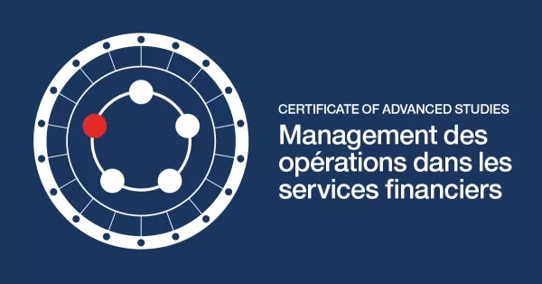 CAS Management des opérations dans les services financiers Formation Continue HEG-Genève