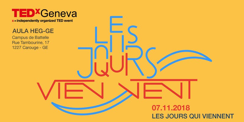 TEDxGeneva, Les jours qui viennent, 7 novembre 2018