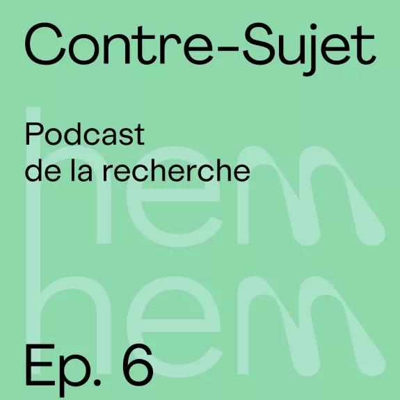 Contre-Sujet Podcast de la recherche épisode 6